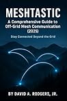 Meshtastic: A Comprehensive Guide to Off-Grid Mesh Communication: Second Edition (Off-Grid Radio Series)