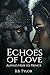 Echoes of Love by B.B. Tylor