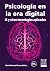 Psicología en la era digital by Gloria Victoria Chaves Muñoz Psicología en la era digital by Gloria Victoria Chaves Muñoz