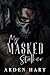 My Masked Stalker by Arden Hart