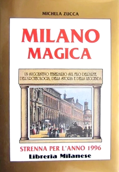 Milano Magica. Un suggestivo itinerario sul filo dell'arte, dell'archeologia, della storia e della leggenda (Hardcover)