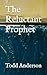 The Reluctant Prophet