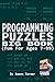 Programming Puzzles Big Book: 400 pages of fun for ages 7-99