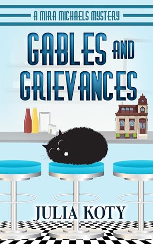 Gables and Grievances: A Mira Michaels Cozy Mystery (Mira Michaels Cozy Mysteries Book 7)
