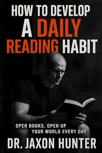 How to Develop a Daily Reading Habit: Open Books, Open Up Your World Every Day (Success Habits)