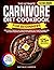 The Ultimate Carnivore Diet Cookbook for Beginners by Natalie Harris