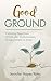 Good Ground by Jennifer Hayes Yates