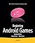 Beginning Android Games by Robert Green