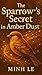 The Sparrow’s Secret in Amb...