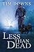 Less than Dead: A Bug Man Novel (Bug Man Novels)