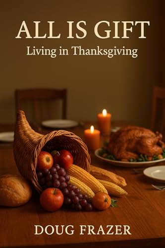 All is Gift: Living in Thanksgiving (Spiritus Et Logos Devotionals)