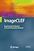 ImageCLEF: Experimental Evaluation in Visual Information Retrieval (The Information Retrieval Series Book 32)