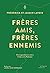 Frères amis, frères ennemis...