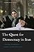 The Quest for Democracy in Iran by Fakhreddin Azimi