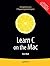 Learn C on the Mac (Learn Series)