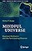 Mindful Universe: Quantum Mechanics and the Participating Observer (The Frontiers Collection)