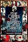 The Crimes That Inspired Agatha Christie by Jonathan Oates The Crimes That Inspired Agatha Christie by Jonathan Oates
