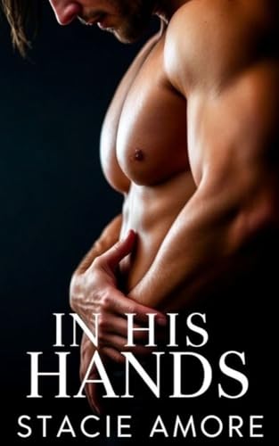 In His Hands (An Age Gap Billionaire Dark Romance Novella)