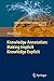 Knowledge Annotation: Making Implicit Knowledge Explicit (Intelligent Systems Reference Library Book 16)