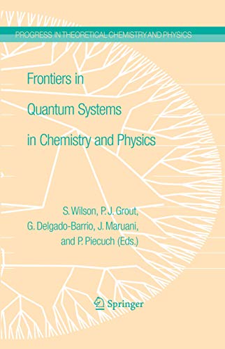 Frontiers in Quantum Systems in Chemistry and Physics (Progress in Theoretical Chemistry and Physics Book 18)