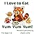 I Love to Eat. Yum Yum Yum! by Joyce Long
