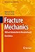 Fracture Mechanics: With an...