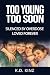 TOO YOUNG TOO SOON: A mother's true story of losing three children to addiction and finding faith again