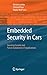 Embedded Security in Cars: Securing Current and Future Automotive IT Applications