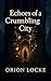 Echoes of a Crumbling City:...