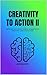 Creativity to Action II: Ap...