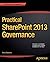 Practical SharePoint 2013 Governance