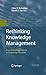 Rethinking Knowledge Management: From Knowledge Objects to Knowledge Processes (Information Science and Knowledge Management Book 12)