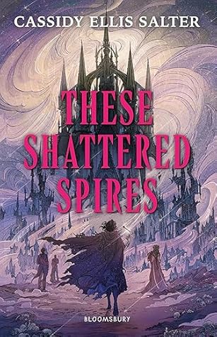 These Shattered Spires (Wyrdos)