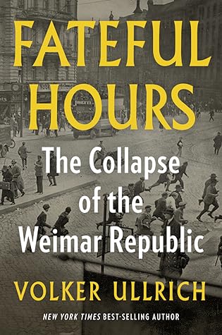 Fateful Hours: The Collapse of the Weimar Republic