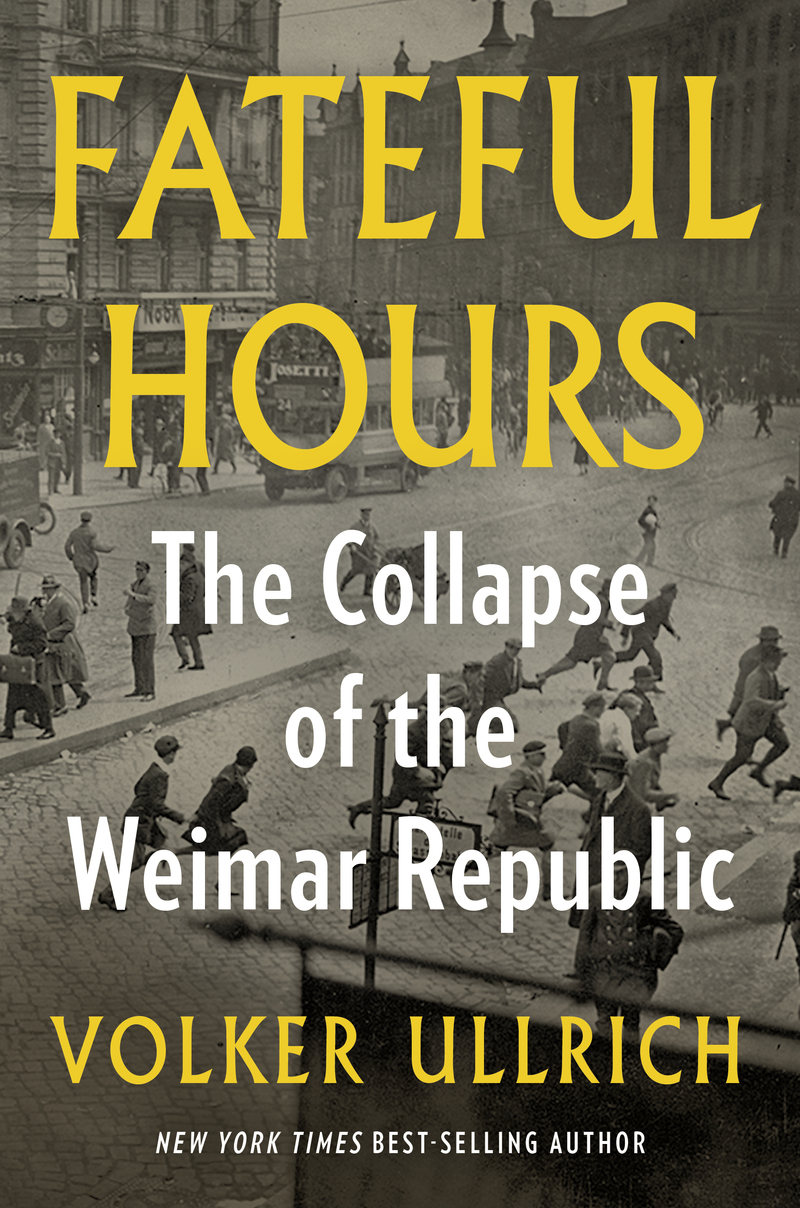Fateful Hours: The Collapse of the Weimar Republic (Hardcover)