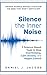 Silence the Inner Noise by Daniel J. Jacobs