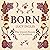 Born: The Untold History of...