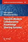 Towards Modern Collaborative Knowledge Sharing Systems (Studies in Computational Intelligence Book 401)