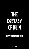 The Ecstasy of Ruin (Brutal Brotherhood, #2) The Ecstasy of Ruin (Brutal Brotherhood, #2)