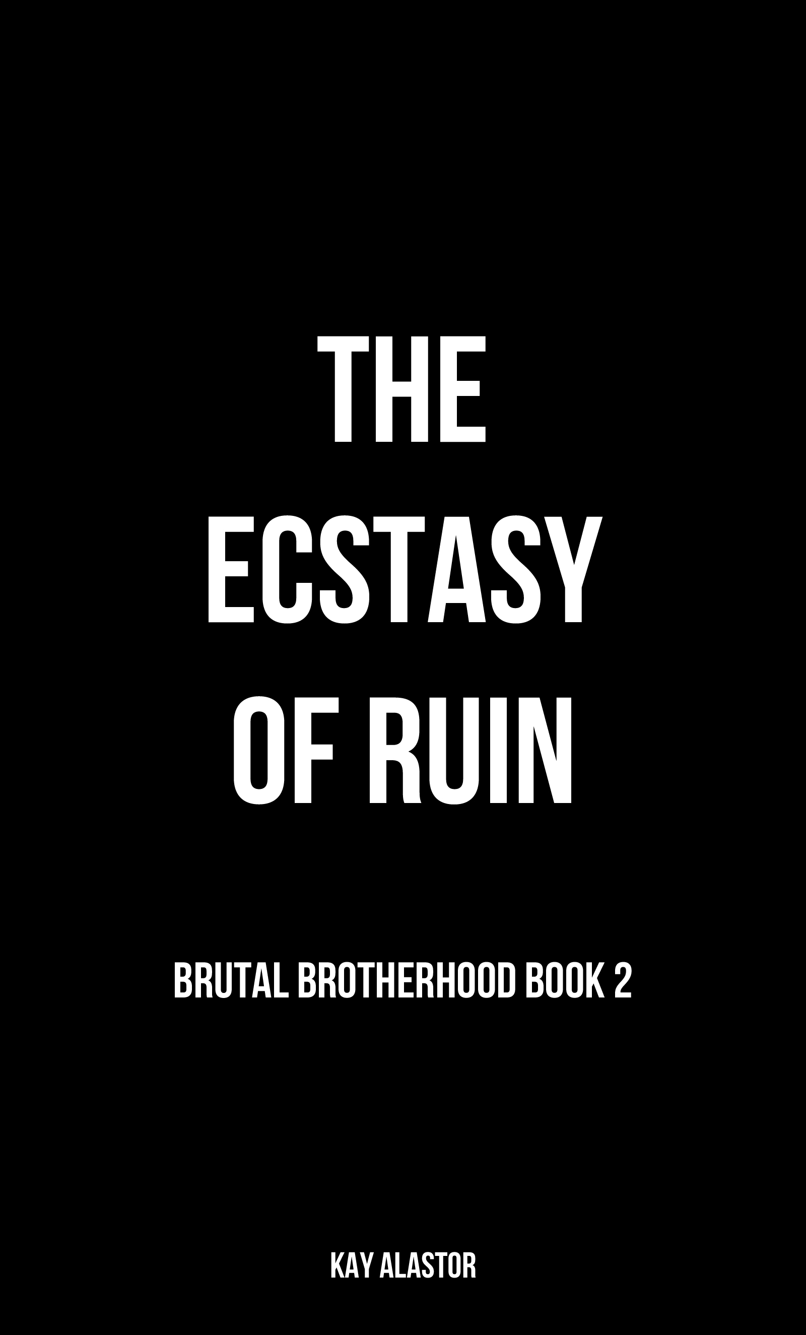 The Ecstasy of Ruin (Brutal Brotherhood, #2)
