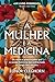 A Mulher e a Medicina (Portuguese Edition)