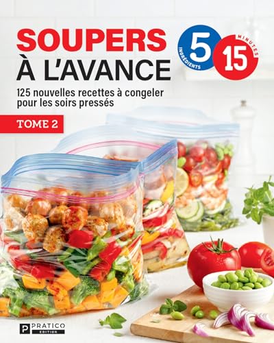 Soupers à l'avance, tome 2: 125 nouvelles recettes à congeler pour les soirs pressés (French Edition)