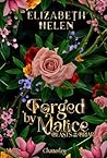 Forged by Malice by Elizabeth Helen