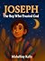 Joseph: The Boy Who trusted...