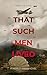 That Such Men Lived by Bryan R. Saye That Such Men Lived by Bryan R. Saye