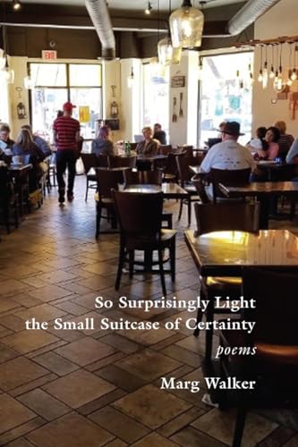 So Surprisingly Light the Small Suitcase of Certainty: poems (Paperback)