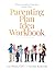 Parenting Plan Idea Workbook: Options for Custody Agreements and Time-Sharing