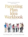 Parenting Plan Idea Workbook: Options for Custody Agreements and Time-Sharing