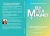Be a Media Magnet: The Bootstrapper's Guide to PR: The No Agency Formula for Attracting Media Attention for Startups & Small Business Be a Media Magnet: The Bootstrapper's Guide to PR: The No Agency Formula for Attracting Media Attention for Startups & Small Business