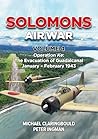 Solomons Air War Volume 4: Operation Ke: The Evacuation of Guadalcanal January - February 1943
